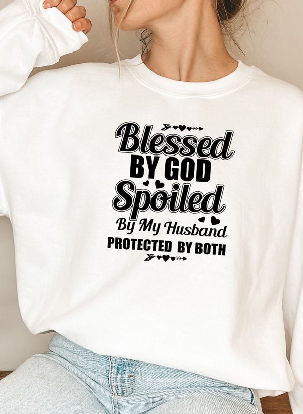 Blessed By God Spoiled By My Husband Sweat Shirt - My Prayer Closet