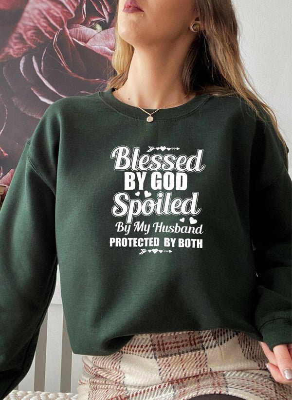 Blessed By God Spoiled By My Husband Sweat Shirt - My Prayer Closet