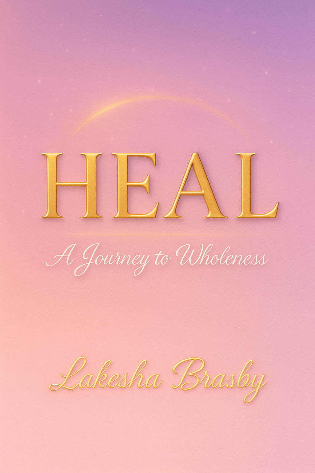 Heal: A Journey to Wholeness - My Prayer Closet