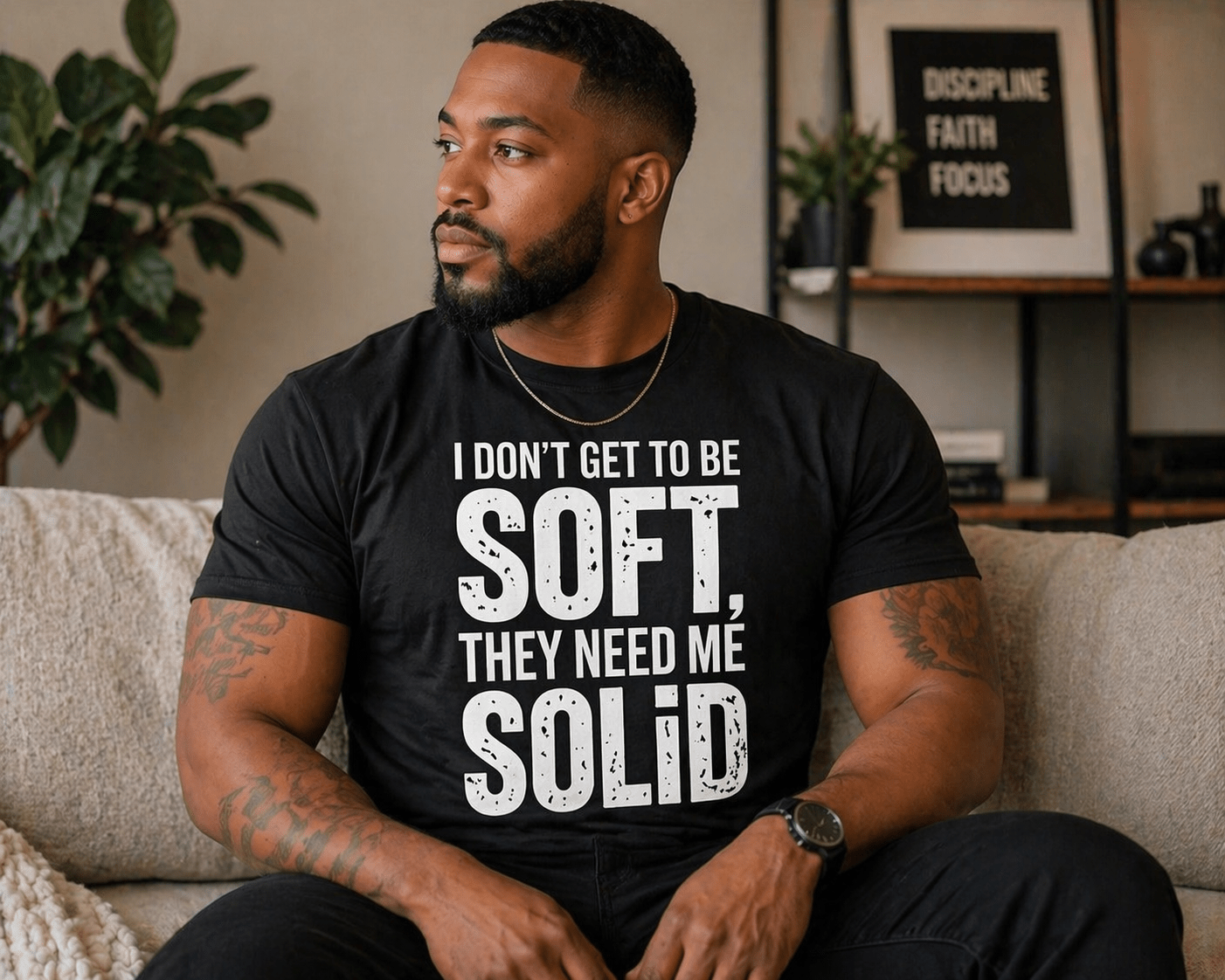 I Don't Get to Be Soft They Need Me Solid T-Shirt | Father's Day Gift for Dad - My Prayer Closet