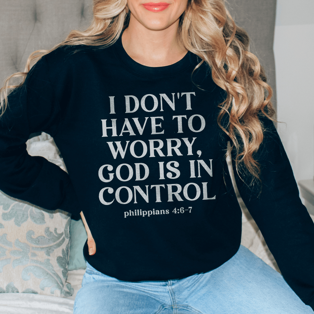 I Don't Have To Worry God Is In Control - My Prayer Closet