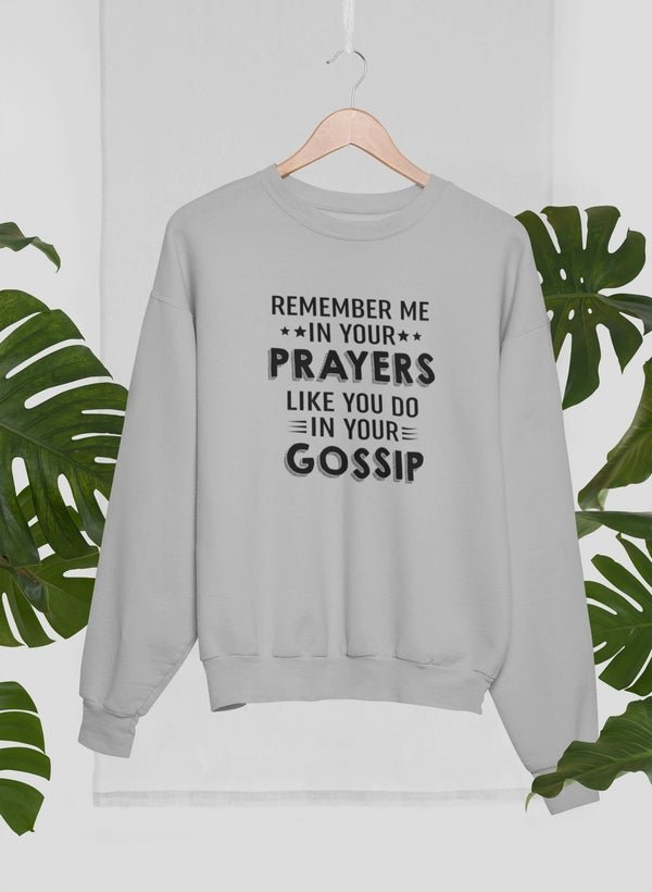 Remember Me In Your Prayers Sweat Shirt - My Prayer Closet