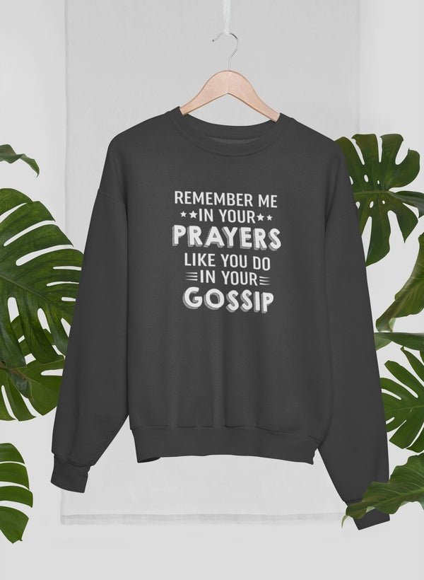 Remember Me In Your Prayers Sweat Shirt - My Prayer Closet