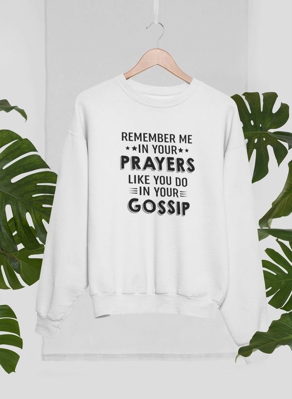 Remember Me In Your Prayers Sweat Shirt - My Prayer Closet